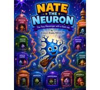 Nate the Neuron: The Tiny Messenger with a Giant Job