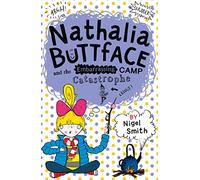 Nathalia Buttface and the Embarrassing Camp Catastrophe: A Hilarious Adventure for Kids Aged 9 to 12 and Reluctant Readers