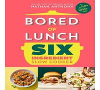 Nathan Anthony Bored of Lunch Six Ingredient Slow Cooker Hardback Book Nathan Anthony Multicolor