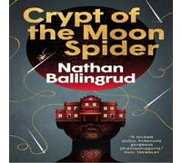 Nathan Ballingrud The Lunar Gothic Trilogy - Crypt of the Moon Spider Paperback Book in White Nathan Ballingrud White