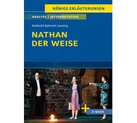 Nathan der Weise - Textanalyse und Interpretation: mit Zusammenfassung, Inhaltsangabe, Charakterisierung, Szenenanalyse und Prüfungsaufgaben uvm.