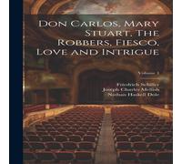 Nathan Haskell Dole Don Carlos, Mary Stuart, The Robbers, Fiesco, Love & Intrigue; Nathan Haskell Dole Multicolor