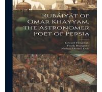 Nathan Haskell Dole Rubáiyát of Omar Khayyam, the Astronomer Poet of Persia Nathan Haskell Dole Multicolor
