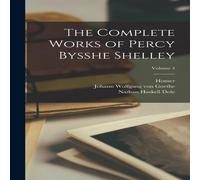 Nathan Haskell Dole The Complete Works of Percy Bysshe Shelley; Volume 4 Book in White Nathan Haskell Dole White