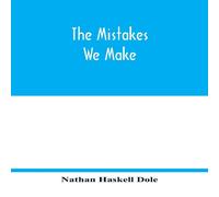 Nathan Haskell Dole The mistakes we make : a practical manual of corrections in Nathan Haskell Dole Multicolor