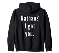 Nathan? I.Got.You. Zip Hoodie