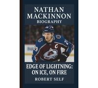NATHAN MACKINNON: EDGE OF LIGHTNING: ON ICE, ON FIRE: