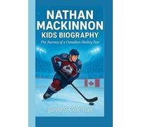 NATHAN MACKINNON KIDS BIOGRAPHY: The Journey of a Canadian Hockey Star