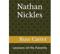 Nathan Nickles: Lessons of His Parents