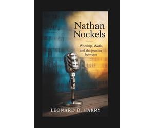 NATHAN NOCKELS: Worship, Work, and the Journey Between