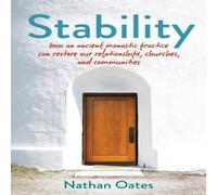 Nathan Oates Stability: How an Ancient Monastic Practice Can Restore Our Nathan Oates Multicolor