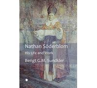 Nathan Söderblom: His Life and Work