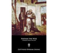 Nathan the Wise: A Dramatic Poem in Five Acts