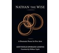 Nathan the Wise: A Dramatic Poem In Five Acts