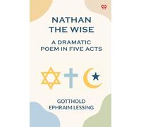 Nathan The WiseA Dramatic Poem In Five Acts (Edition1)