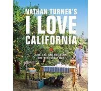 Nathan Turner's I Love California: Design and Entertaining the West Coast Way