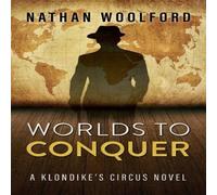 Nathan Woolford Worlds To Conquer: A Klondike's Circus Novel Paperback Book Nathan Woolford Multicolor
