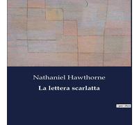 Nathaniel Hawthorne La lettera scarlatta:Il coraggio di una donna contro il giudizio Nathaniel Hawthorne Multicolor