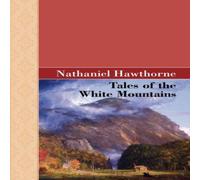 Nathaniel Hawthorne Tales of the White Mountains Paperback Book Nathaniel Hawthorne Multicolor