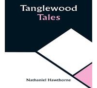 Nathaniel Hawthorne Tanglewood Tales Paperback Book Nathaniel Hawthorne Multicolor
