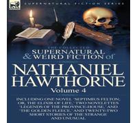 Nathaniel Hawthorne The Collected Supernatural & Weird Fiction of Nathaniel in White Nathaniel Hawthorne White