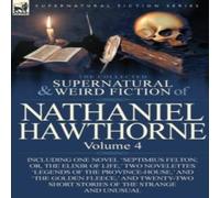 Nathaniel Hawthorne The Collected Supernatural & Weird Fiction of Nathaniel Nathaniel Hawthorne Multicolor