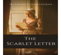 Nathaniel Hawthorne The Scarlet Letter: An historical romance in Puritan Massachusetts Nathaniel Hawthorne Multicolor