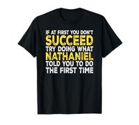Nathaniel - If at First You Don't Succeed Try Doing What T-Shirt