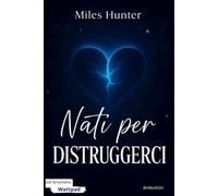 Nati per Distruggerci: -L'amore che ci ha uccisi-