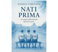 NATI PRIMA: Le origini della Società Sportiva Lazio