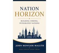Nation Horizon: Building Strong, Integrated Nations: 6 (Human Horizon Theory Library)