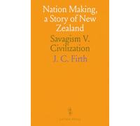 Nation Making, a Story of New Zealand: Savagism V. Civilization