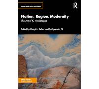 Nation, Region, Modernity: The Art of K. Venkatappa (Visual and Media Histories)