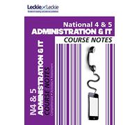 National 4/5 Administration and IT Course Notes (Course Notes for SQA Exams)