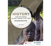 National 4 & 5 History: The Atlantic Slave Trade 1770-1807, Second Edition