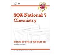 National 5 Chemistry: SQA Exam Practice Workbook - includes Answers: (CGP Scottish Curriculum for Excellence)