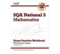 National 5 Maths: SQA Exam Practice Workbook - includes Answers: for the 2027 and 2028 exams (CGP Scottish Curriculum for Excellence)