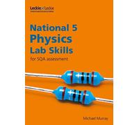 National 5 Physics Lab Skills for the revised exams of 2018 and beyond: Learn the Skills of Scientific Inquiry (Lab Skills for SQA Assessment)