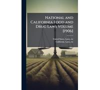 National and California Food and Drug Laws Volume [1906]