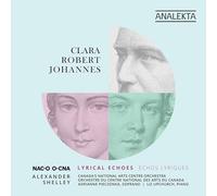 NATIONAL ARTS CENTRE ORCHESTRA, ALEXANDER SHELLEY - CLARA-ROBERT-JOHANNES: LYRICAL ECHOES