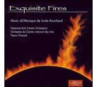 National Arts Centre Orchestra & Trevor Pinnock - Linda Bouchard: Exquisite Fires
