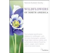 National Audubon Society Wildflowers of North America (National Audubon Society Guide): The Complete Identification Reference to Wildflowers--With ... Scent, Habitat, and Conservation Status