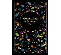 National Bald is Beautiful Day: Gorgeous Gift to commemorate this important Event, 100 Pages with Timeline, 6x9