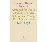 National Baptist Hymnal: Arranged for Use in Churches, Sunday Schools and Young People's Societies