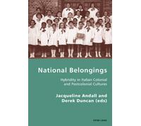 National Belongings: Hybridity in Italian Colonial and Postcolonial Cultures: 7 (Italian Modernities)
