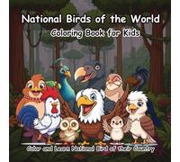 National Birds of the World Coloring Book for Kids: Learn the National Birds of 50+ Countries with Fun, Educational & Relaxing Coloring Pages | Perfect for Ages 3-8