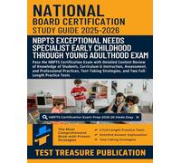 National Board Certification Exceptional Needs Specialist (Early Childhood through Young Adulthood) Exam Study Guide 2025-2026: Detailed Content ... Assessment, and Professional Practices