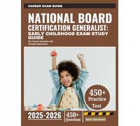 National Board Certification Generalist: Early Childhood Exam Study Guide 2025-2026: 450+ Practice Questions with In-Depth Explanations