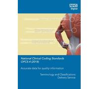 National clinical coding standards: OPCS-4 (2018): accurate data for quality information