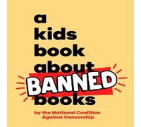 National Coalition Against Censorship A Kids Book About Banned Books Hardback National Coalition Against Censorship Multicolor